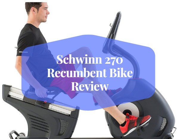 Schwinn 270 Recumbent Bike Review [ Jun 2020 ]