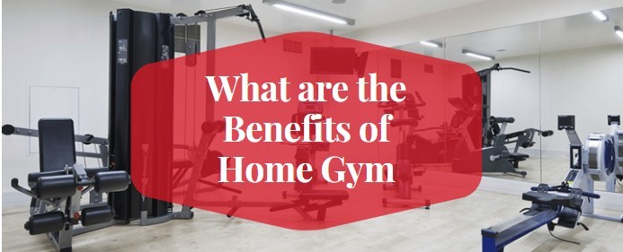 What are the Benefits of Home Gym