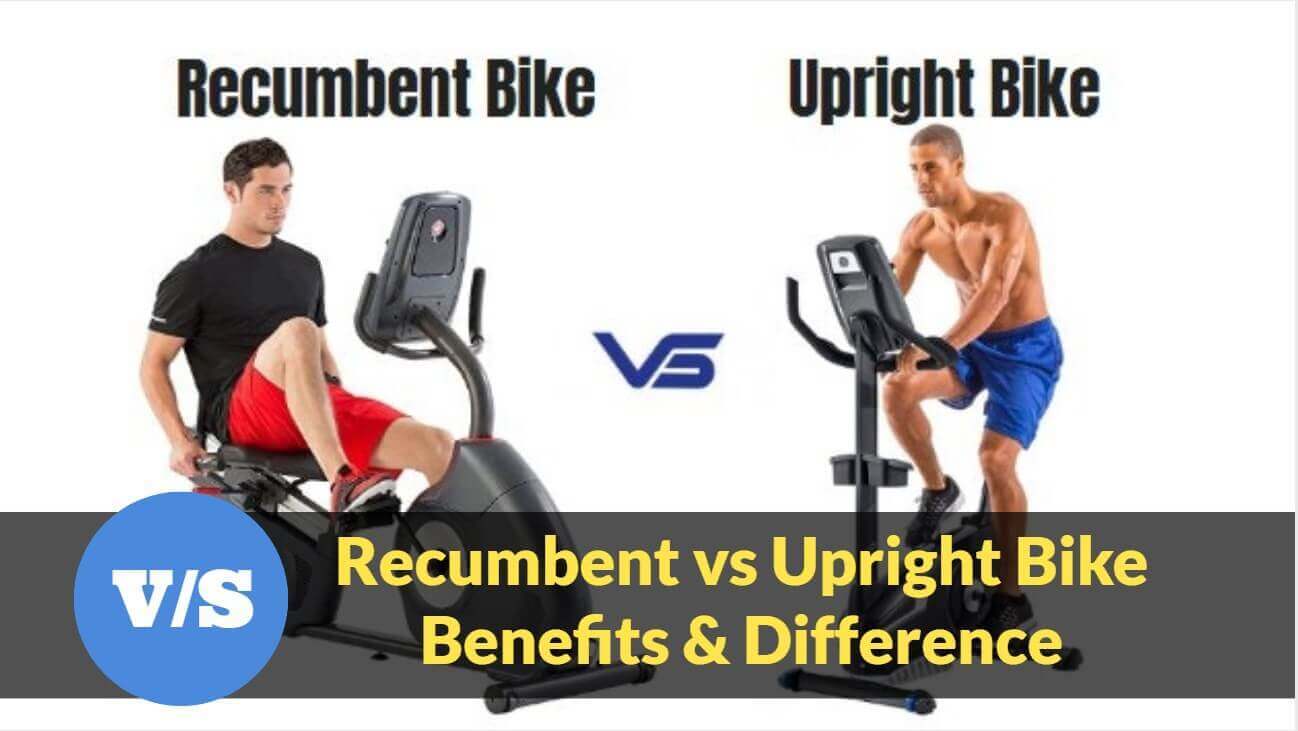 Recumbent Vs Upright Bike Benefits And Differences 2022